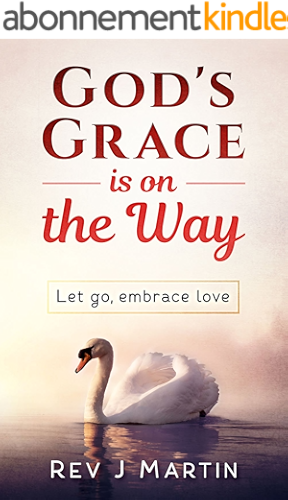 Download God's Grace Is On The Way: Let go, embrace love (English Edition) PDF