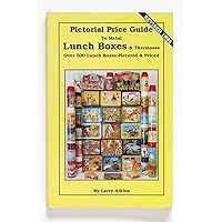 The Illustrated Encyclopedia of Metal Lunch Boxes (Schiffer Book
