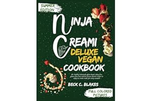 NINJA CREAMI DELUXE VEGAN COOKBOOK: 40+ healthy homemade plant-based, dairy-free, gluten-free, low-calories frozen desserts recipes to enjoy ice cream treats for every occasion