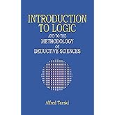Introduction to Logic: And to the Methodology of Deductive Sciences