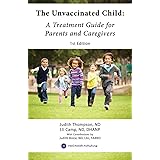 The Unvaccinated Child: A Treatment Guide for Parents and Caregivers