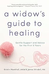 A Widow's Guide to Healing: Gentle Support and