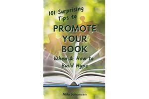 101 Surprising Tips To Promote Your Book : When & How to Build Hype