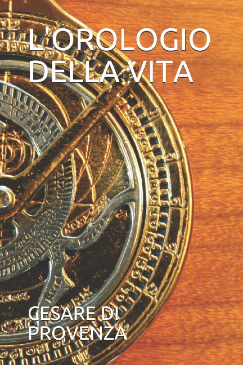L Orologio Della Vita Italian Edition Di Provenza Cesare 9798688045260 Amazon Com Books