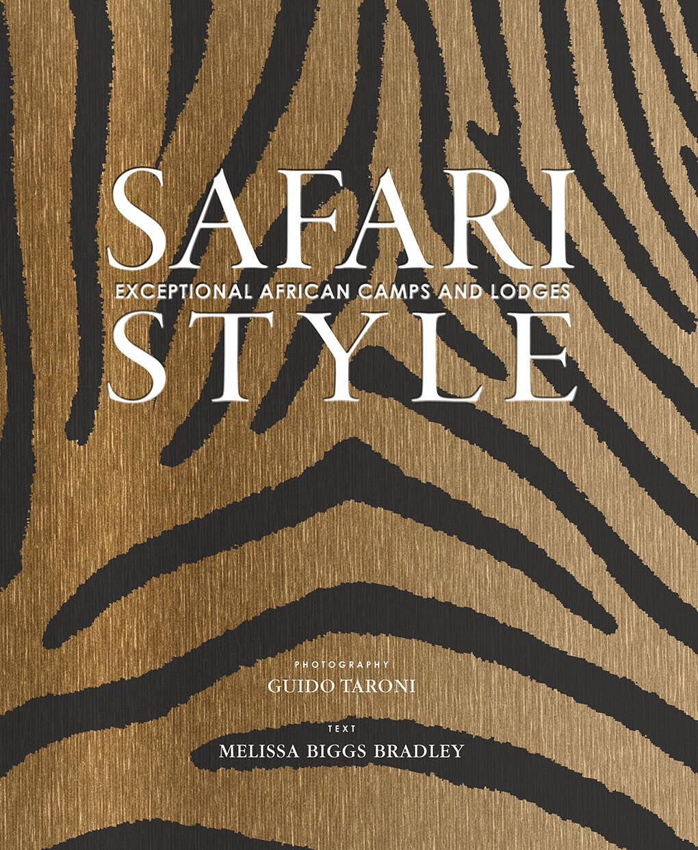 Safari Style: Exceptional African Camps and Lodges―Stunning photographic volume showcasing the interior décor of Africa’s foremost luxury and eco-safari lodges Safari Style: Exceptional African Camps and Lodges―Stunning photographic volume showcasing the interior décor of Africa’s foremost luxury and eco-safari lodges Hardcover