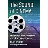 The Sound of Cinema: Hollywood Film Music from the Silents to the Present