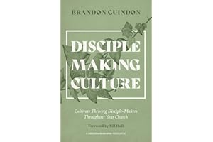 Disciple-Making Culture: Cultivate Thriving Disciple-Makers Throughout Your Church