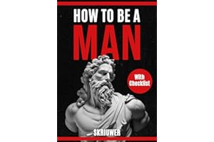 How to be a man | A self help book for men | Young Adult - Adult: A book for men about dating, self esteem, self love, self g