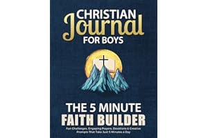 Christian Journal for Boys The 5-Minute FAITH BUILDER: Fun Challenges, Engaging Prayers, Devotions & Creative Prompts That Take Just 5 Minutes a Day