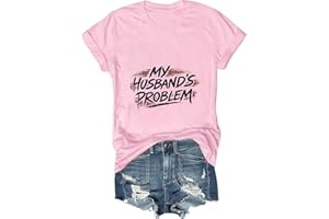 My Husbands Problem Shirt Funny Wife Tshirt Marriage Humor Tees