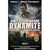 SOG Codename Dynamite: A MACV-SOG 1-0's Personal Journal