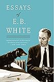Essays of E. B. White (Perennial Classics)