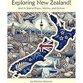Exploring New Zealand Workbook For Curious Kids: A Fun, Interactive Guide to New Zealand's Special Places, Culture, and History! (Exploring the World for Curious Kids)