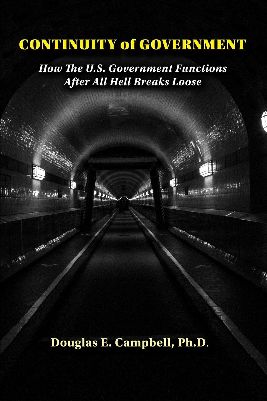 Continuity of Government: How the U.S. Government Functions After All Hell  Breaks Loose: Campbell, Douglas E.: 9781365614422: Amazon.com: Books