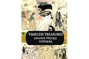 Timeless Treasures- Japanese Vintage Ephemera: Japanese Collage Cut Outs For Junk Journals, Scrapbooking & Papercrafts