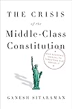 The Crisis of the Middle-Class Constitution: Why Economic Inequality Threatens Our Republic