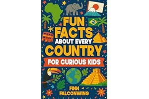 Fun Facts About Every Country for Curious Kids: Interesting Facts About All Countries in the World for Kids 8-12