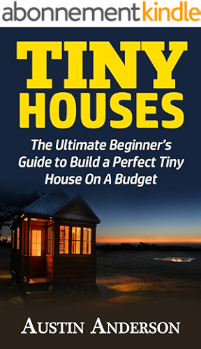 Download Tiny Houses: The Ultimate Guide to Build a Perfect Tiny House On A Budget (English Edition) PDF