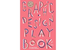 Graphic Design Play Book Second Edition: An Exploration of Visual Thinking
