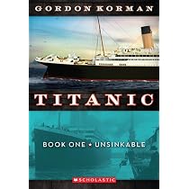 Unsinkable (Titanic, Book 1): Korman, Gordon: 9780545123310: Books