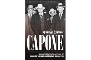 Capone: A Photographic Portrait of America's Most Notorious Gangster