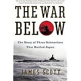 The War Below: The Story of Three Submarines That Battled Japan