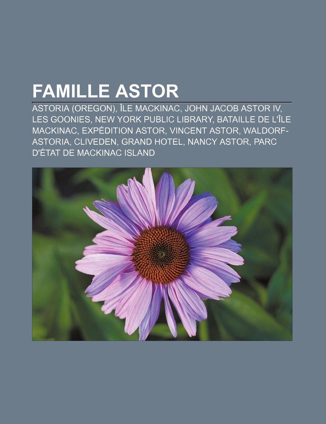 Famille Astor Astoria Oregon Ile Mackinac John Jacob Astor Iv Les Goonies New York Public Library Bataille De L Ile Mackinac Source Wikipedia 本 通販 Amazon