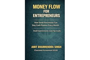 Money Flow for Entrepreneurs: How Small Businesses Can Stay Cash-Positive Every Month