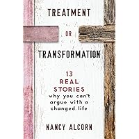 Treatment or Transformation: 13 Real Stories Why You Can't Argue With A Changed Life