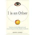 I Is an Other: The Secret Life of Metaphor and How it Shapes the Way We See the World