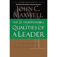 The 21 Indispensable Qualities of a Leader