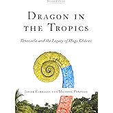Dragon in the Tropics: Venezuela and the Legacy of Hugo Chavez (Latin America Initiative)