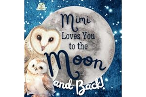Mimi Loves You to the Moon and Back: A Beautiful Story of Love That Stretches as Far as the Stars