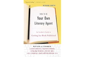 How To Be Your Own Literary Agent: An Insider's Guide to Getting Your Book Published – Navigate Contracts and Publicity with 
