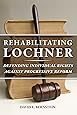 Rehabilitating Lochner: Defending Individual Rights against Progressive Reform