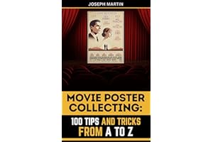 Movie Poster Collecting: 100 Tips and Tricks from A to Z