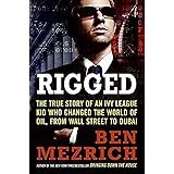 Rigged: The True Story of an Ivy League Kid Who Changed the World of Oil, from Wall Street to Dubai