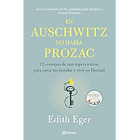 En Auschwitz no había Prozac: 12 consejos de una superviviente para curar tus heridas y vivir en libertad (Spanish… book cover