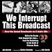 We Interrupt This Broadcast: Relive the Events That Stopped Our Lives...from the Hindenburg to the Death of Princess Diana (book with 2 audio CDs) by 