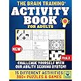 ACTIVITY BOOK FOR ADULTS - THE BRAIN TRAINING: An activity book to improve your thinking skills and keep the mind young. Brand new brain workouts with 300+ games and a unique scoring system