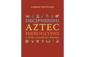 Deciphering Aztec Hieroglyphs: A Guide to Nahuatl Writing