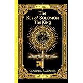 The Key of Solomon the King (Clavicula Salomonis) (Illustrated) (Annotated): Full-Color Hermetic Collector&rsquo;s Edition