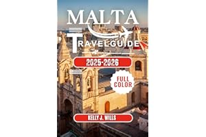MALTA TRAVEL GUIDE 2025-2026 (FULL COLOR): Plan and enjoy the Perfect Maltese Getaway History, Culture, Food & Coastal Fun