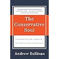 The Conservative Soul: Fundamentalism, Freedom, and the Future of the Right