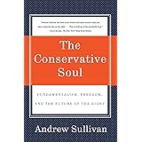 The Conservative Soul: Fundamentalism, Freedom, and the Future of the Right