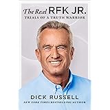 The Real RFK Jr.: Trials of a Truth Warrior