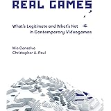 Real Games: What's Legitimate and What's Not in Contemporary Videogames (Playful Thinking)