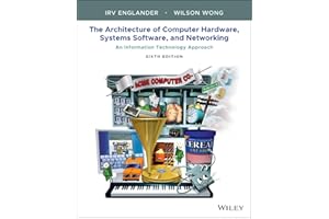 The Architecture of Computer Hardware, Systems Software, and Networking: An Information Technology Approach