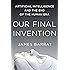 Our Final Invention: Artificial Intelligence and the End of the Human Era
