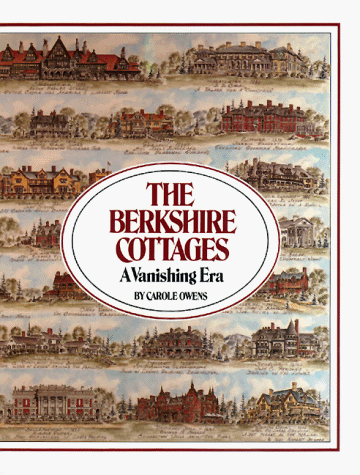 The Berkshire Cottages: A Vanishing Era by Carole Owens